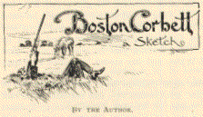 Boston Corbett, a sketch.
