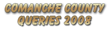 Comanche County Queries 2008