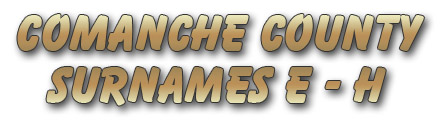 Comanche County Surnames E - H