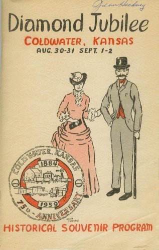 Front Cover artwork: Coldwater Diamond Jubilee Committee. Diamond Jubilee, Coldwater, Kansas, Aug. 30-Sept. 2, 1959. Historical Souvenir Program. Coldwater, KS: Western Star, 1959.