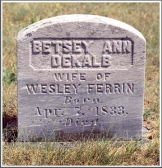 Gravestone for Betsey Ann DeKalb, Wife of Wesley Ferrin,  North Jay Cemetery, North Jay, Essex County, New York.  Photo by Gerald Desko.