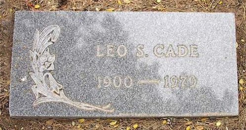 Gravestone for Leo S. Cade, Memory Lane Cemetery, Anadarko, Caddo County, Oklahoma.

Photo courtesy of Mel Owings, Caddo County Genealogical Society lookup volunteer.