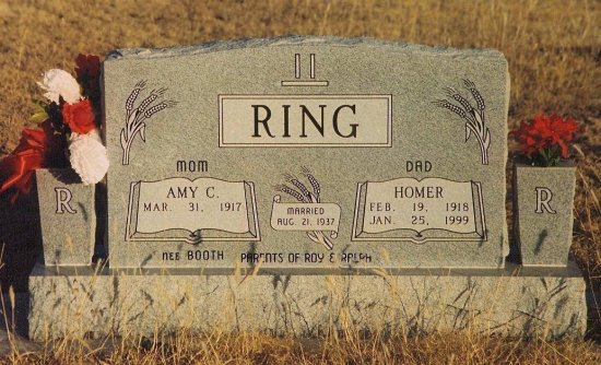 Grave marker for Homer & Amy (Booth) Ring,  

Wilmore Cemetery, Wilmore, Comanche County, Kansas. 

Photo by Bobbi (Hackney) Huck.